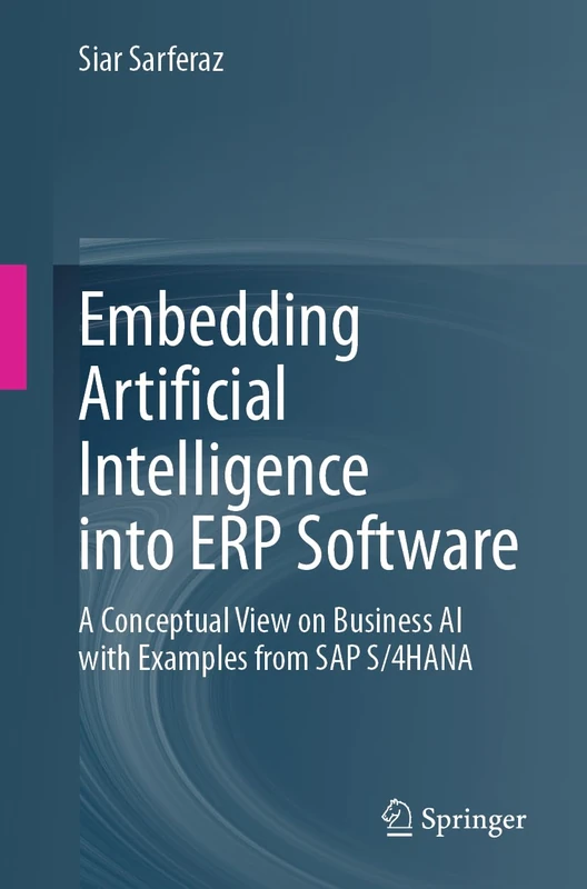 Embedding Artificial Intelligence into ERP Software: A Conceptual View on Business AI with Examples from SAP S/4HANA