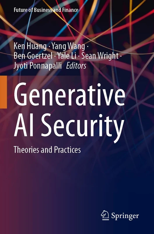 Generative AI Security: Theories and Practices (Future of Business and Finance)