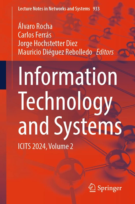 Information Technology and Systems: ICITS 2024, Volume 2: 933 (Lecture Notes in Networks and Systems, 933)