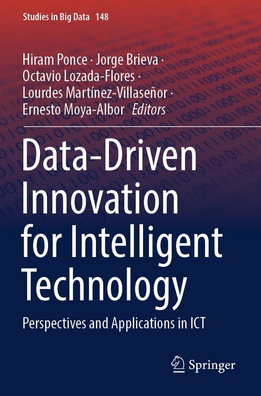 Data-Driven Innovation for Intelligent Technology: Perspectives and Applications in ICT: 148 (Studies in Big Data, 148)