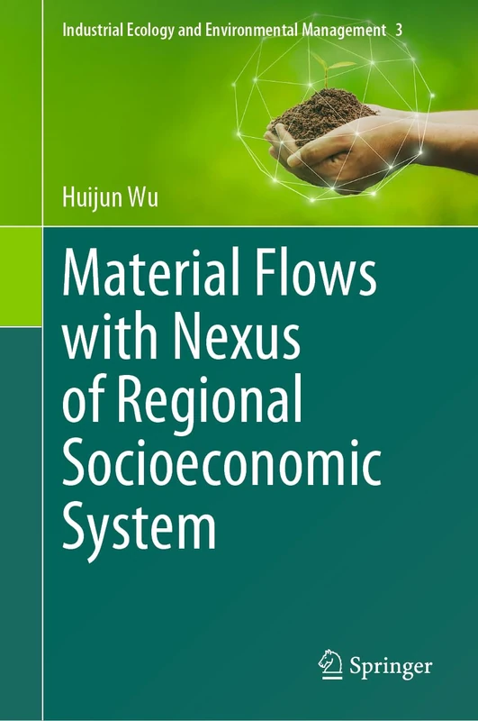 Material Flows with Nexus of Regional Socioeconomic System: 3 (Industrial Ecology and Environmental Management, 3)