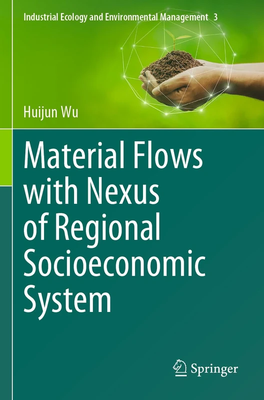 Material Flows with Nexus of Regional Socioeconomic System: 3 (Industrial Ecology and Environmental Management, 3)