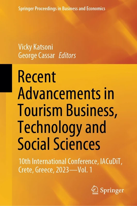 Recent Advancements in Tourism Business, Technology and Social Sciences: 10th International Conference, IACuDiT, Crete, Greece, 2023―Vol. 1 (Springer Proceedings in Business and Economics)