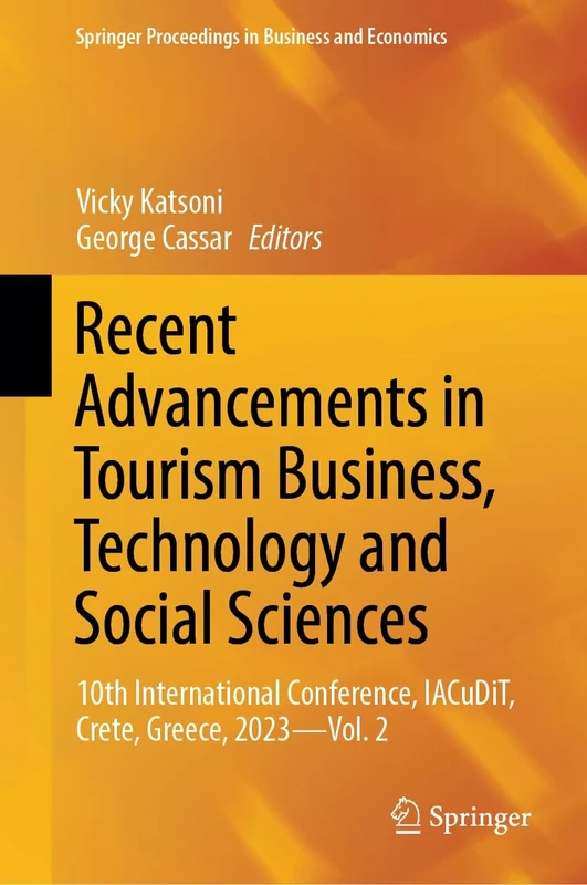 Recent Advancements in Tourism Business, Technology and Social Sciences: 10th International Conference, IACuDiT, Crete, Greece, 2023 - Vol. 2 (Springer Proceedings in Business and Economics)