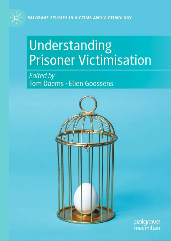Understanding Prisoner Victimisation (Palgrave Studies in Victims and Victimology)