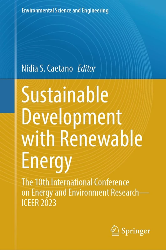 Sustainable Development with Renewable Energy: The 10th International Conference on Energy and Environment Research―ICEER 2023 (Environmental Science and Engineering)