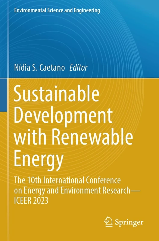 Sustainable Development with Renewable Energy: The 10th International Conference on Energy and Environment Research―ICEER 2023 (Environmental Science and Engineering)