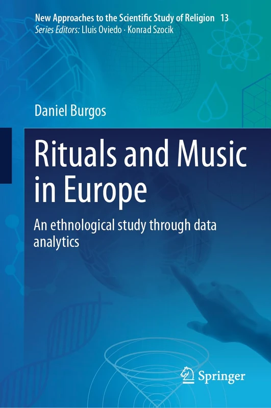Rituals and Music in Europe: An ethnological study through data analytics: 13 (New Approaches to the Scientific Study of Religion, 13)