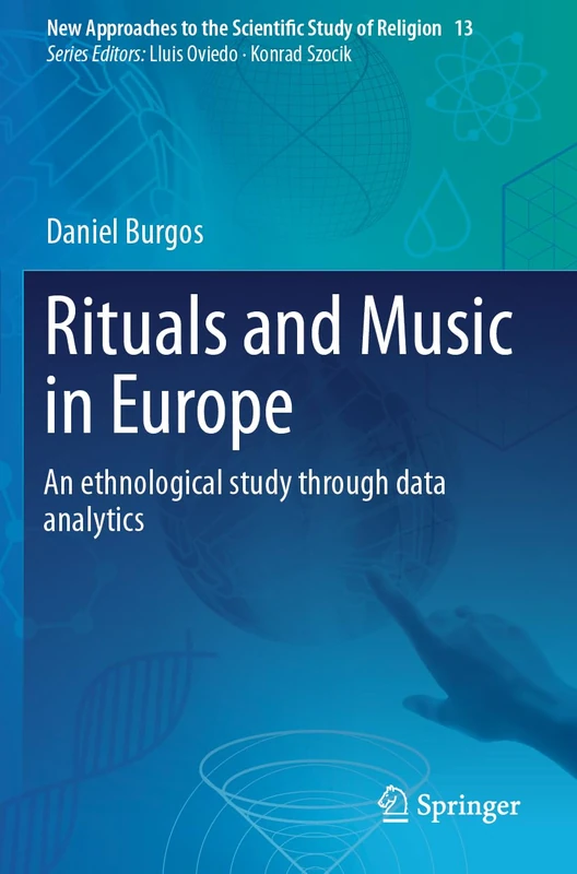 Rituals and Music in Europe: An ethnological study through data analytics (New Approaches to the Scientific Study of Religion, 13)