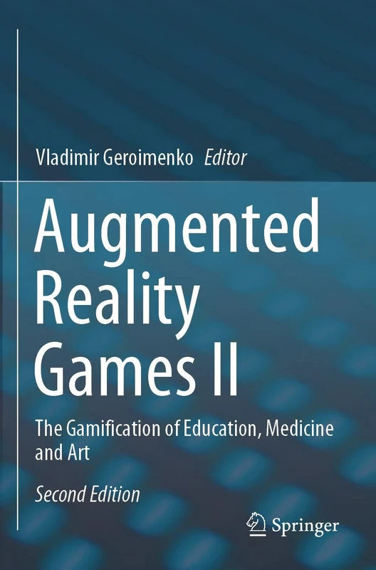 Augmented Reality Games II: The Gamification of Education, Medicine and Art