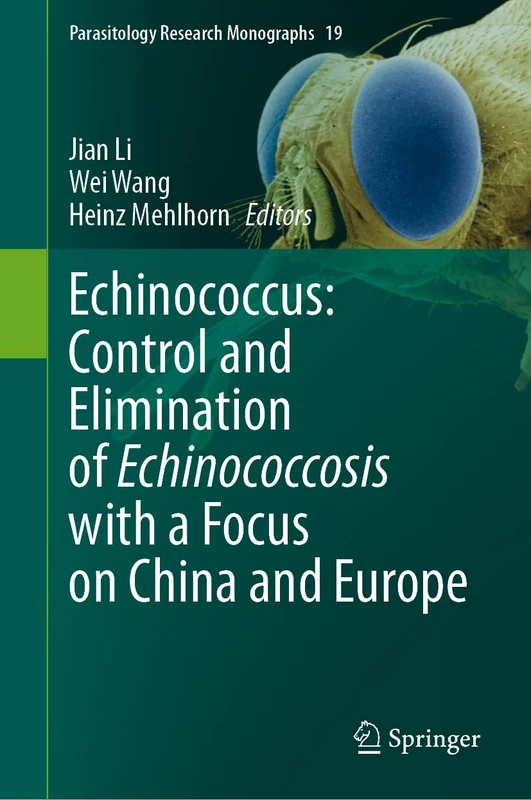 Echinococcus: Control and Elimination of Echinococcosis with a Focus on China and Europe: 19 (Parasitology Research Monographs, 19)