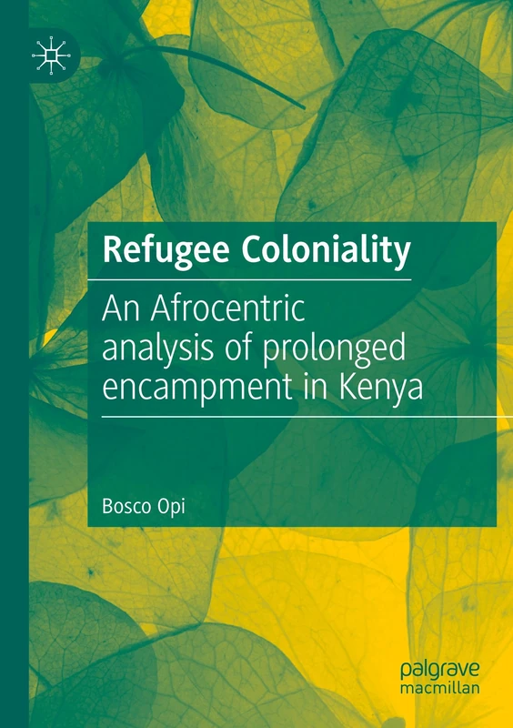 Refugee Coloniality: An Afrocentric analysis of prolonged encampment in Kenya