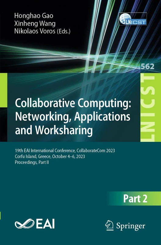 Collaborative Computing: Networking, Applications and Worksharing: 19th EAI International Conference, CollaborateCom 2023, Corfu Island, Greece, ... and Telecommunications Engineering, 562)