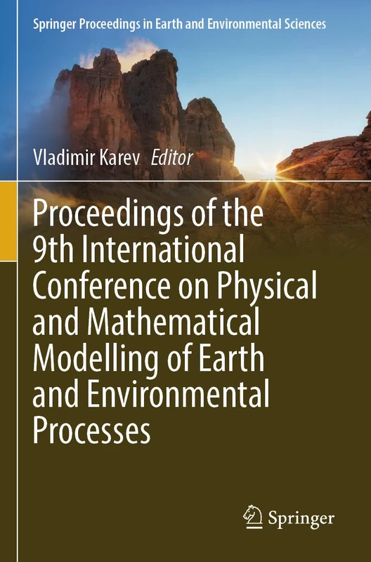 Proceedings of the 9th International Conference on Physical and Mathematical Modelling of Earth and Environmental Processes (Springer Proceedings in Earth and Environmental Sciences)