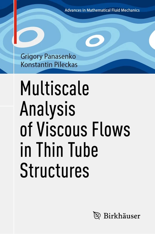 Birkhauser Multiscale Analysis of Viscous Flows in Thin Tubes