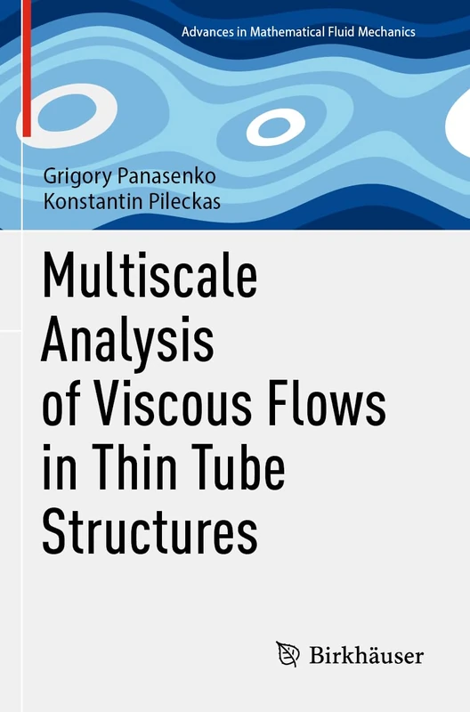 Birkhauser Multiscale Analysis of Viscous Flows in Thin Tube Structures