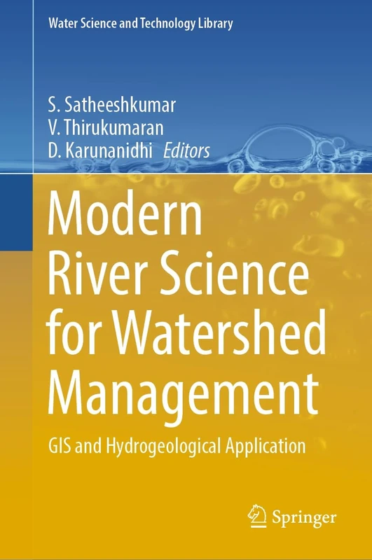 Modern River Science for Watershed Management: GIS and Hydrogeological Application: 128 (Water Science and Technology Library, 128)