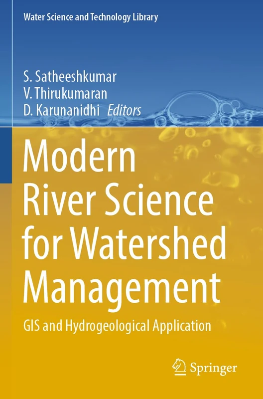Modern River Science for Watershed Management: GIS and Hydrogeological Application: 128 (Water Science and Technology Library, 128)