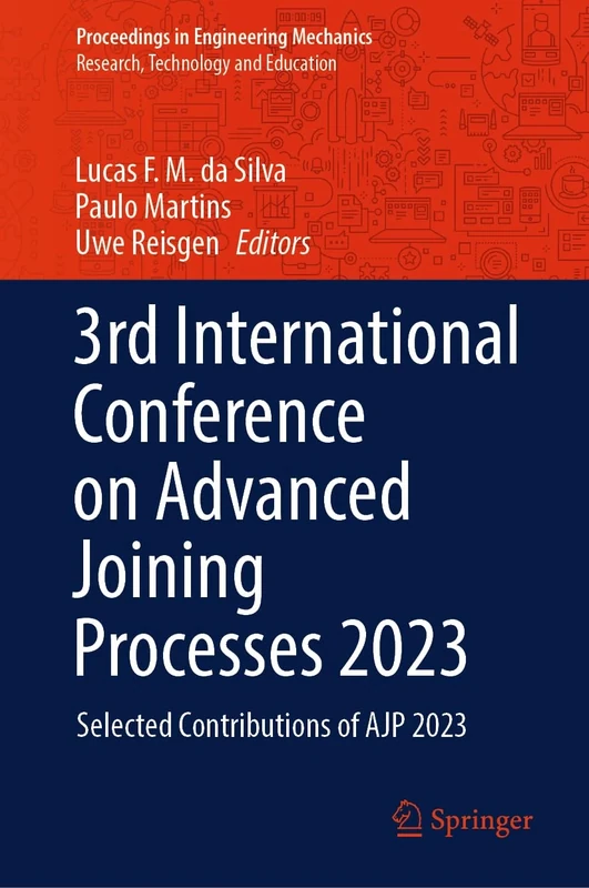 3rd International Conference on Advanced Joining Processes 2023: Selected Contributions of AJP 2023 (Proceedings in Engineering Mechanics)