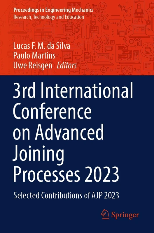 3rd International Conference on Advanced Joining Processes 2023: Selected Contributions of AJP 2023 (Proceedings in Engineering Mechanics)