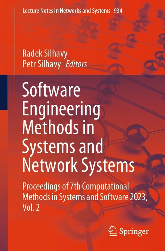 Software Engineering Methods in Systems and Network Systems: Proceedings of 7th Computational Methods in Systems and Software 2023, Vol. 2: 934 (Lecture Notes in Networks and Systems, 934)