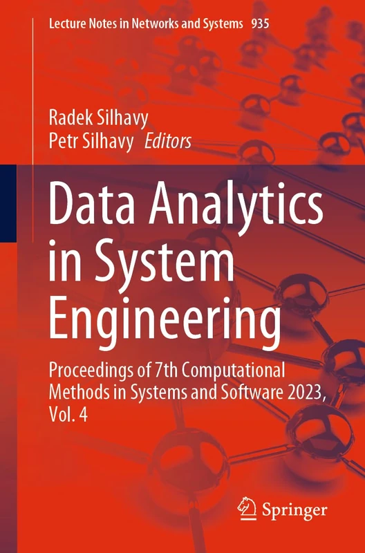 Data Analytics in System Engineering: Proceedings of 7th Computational Methods in Systems and Software 2023, Vol. 4: 935 (Lecture Notes in Networks and Systems, 935)