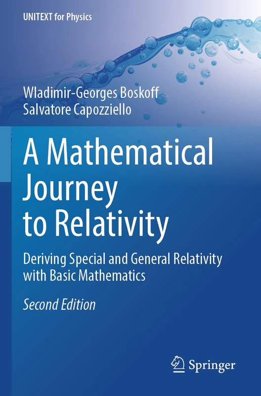 A Mathematical Journey to Relativity: Deriving Special and General Relativity with Basic Mathematics (UNITEXT for Physics)
