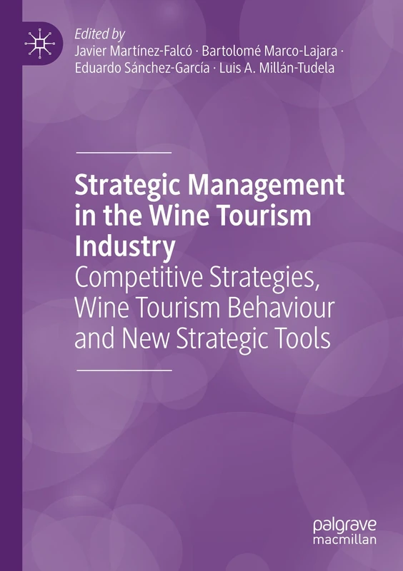 Strategic Management in the Wine Tourism Industry: Competitive Strategies, Wine Tourism Behaviour and New Strategic Tools