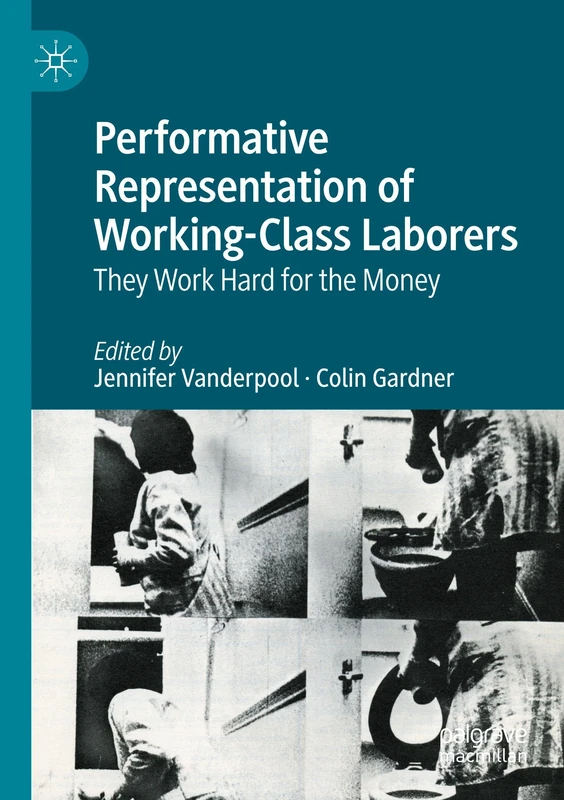 Performative Representation of Working-Class Laborers: They Work Hard for the Money
