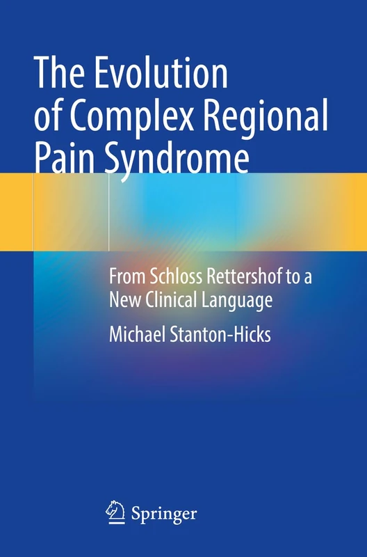 The Evolution of Complex Regional Pain Syndrome: From Schloss Rettershof to a New Clinical Language