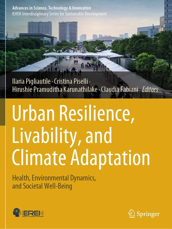 Urban Resilience, Livability, and Climate Adaptation: Health, Environmental Dynamics, and Societal Well-Being (Advances in Science, Technology & Innovation)