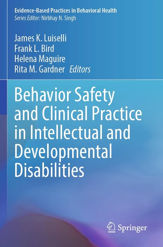Behavior Safety and Clinical Practice in Intellectual and Developmental Disabilities (Evidence-Based Practices in Behavioral Health)