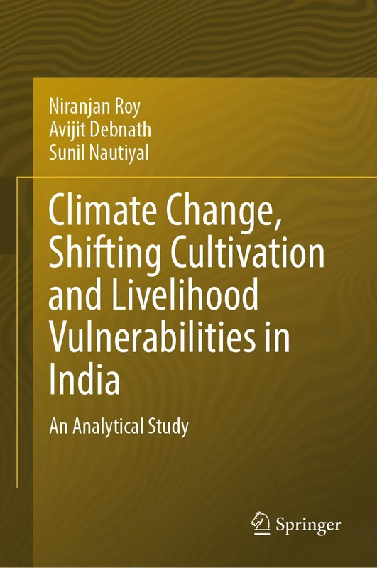 Climate Change, Shifting Cultivation and Livelihood Vulnerabilities in India: An Analytical Study