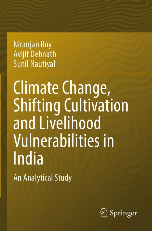 Climate Change, Shifting Cultivation and Livelihood Vulnerabilities in India: An Analytical Study