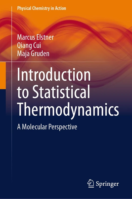 Introduction to Statistical Thermodynamics: A Molecular Perspective (Physical Chemistry in Action)