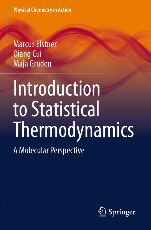 Introduction to Statistical Thermodynamics: A Molecular Perspective (Physical Chemistry in Action)