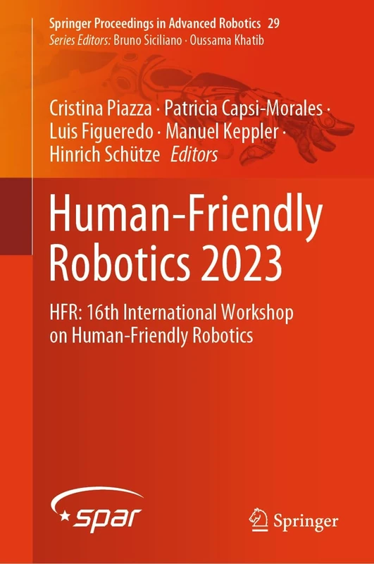 Human-Friendly Robotics 2023: HFR: 16th International Workshop on Human-Friendly Robotics: 29 (Springer Proceedings in Advanced Robotics, 29)