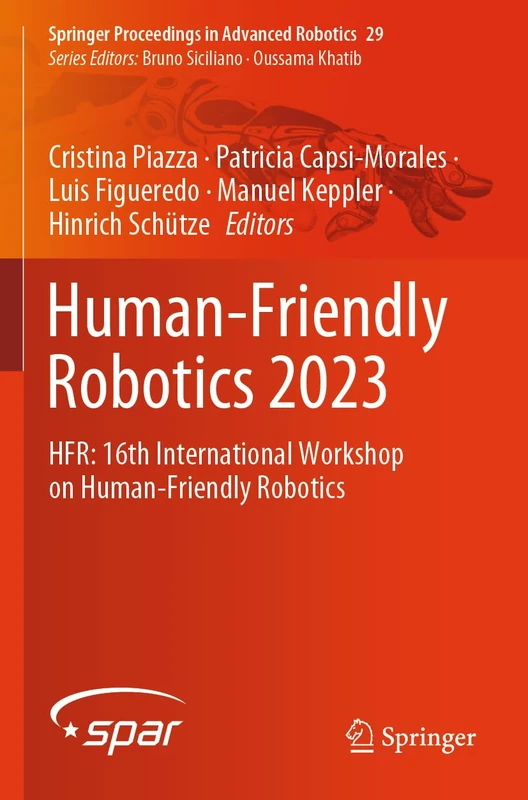 Human-Friendly Robotics 2023: HFR: 16th International Workshop on Human-Friendly Robotics: 29 (Springer Proceedings in Advanced Robotics, 29)