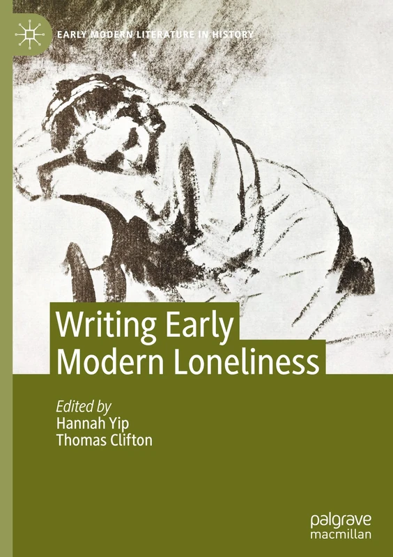 Writing Early Modern Loneliness (Early Modern Literature in History)