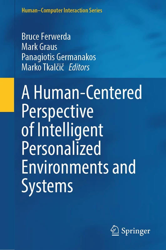 A Human-Centered Perspective of Intelligent Personalized Environments and Systems (Human–Computer Interaction Series)