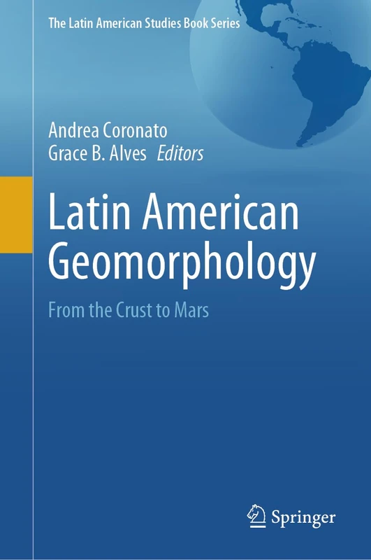 Latin American Geomorphology: From the Crust to Mars (The Latin American Studies Book Series)