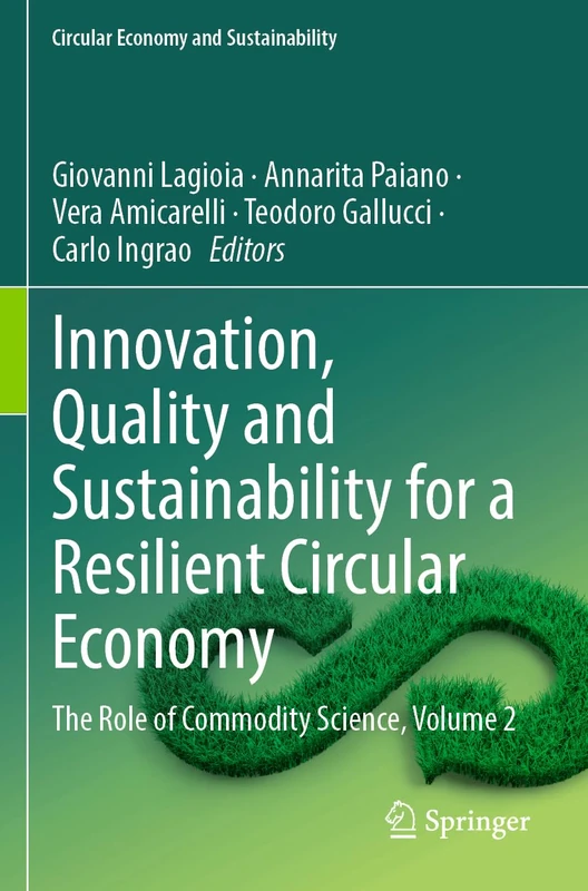 Innovation, Quality and Sustainability for a Resilient Circular Economy: The Role of Commodity Science, Volume 2 (Circular Economy and Sustainability)