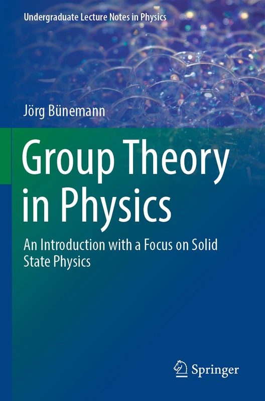 Group Theory in Physics: An Introduction with a Focus on Solid State Physics (Undergraduate Lecture Notes in Physics)