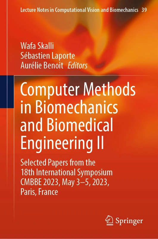 Computer Methods in Biomechanics and Biomedical Engineering II: Selected Papers from the 18th International Symposium CMBBE 2023, May 3-5, 2023, ... in Computational Vision and Biomechanics, 39) - Image 1