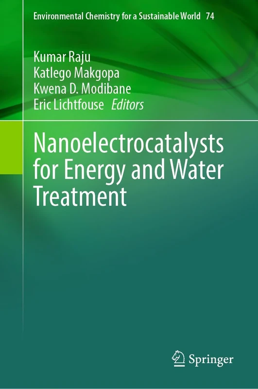 Nanoelectrocatalysts for Energy and Water Treatment: 74 (Environmental Chemistry for a Sustainable World, 74)