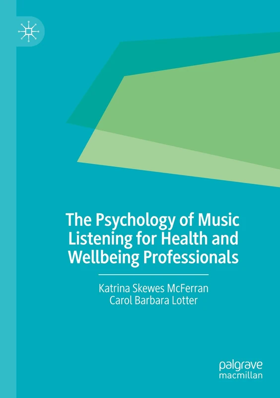 The Psychology of Music Listening for Health and Wellbeing Professionals