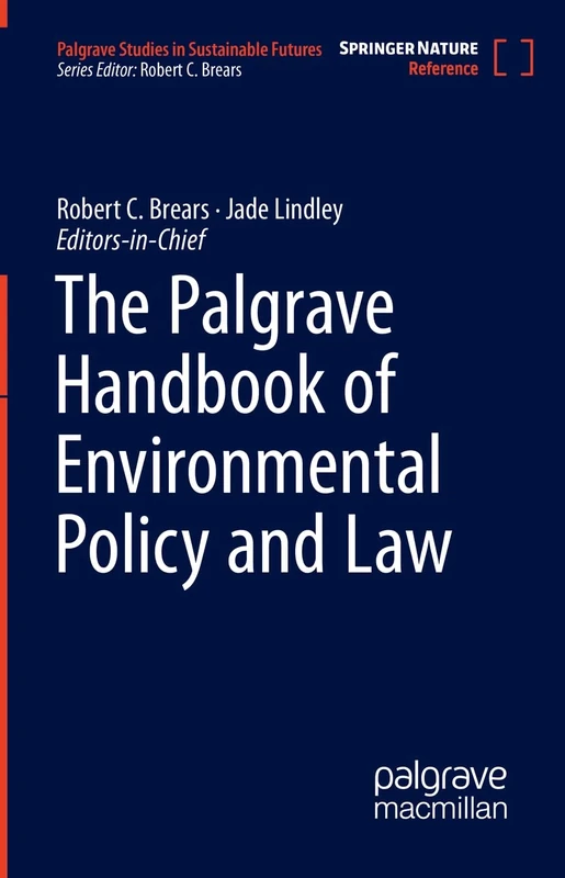 The Palgrave Handbook of Environmental Policy and Law (Palgrave Studies in Sustainable Futures)