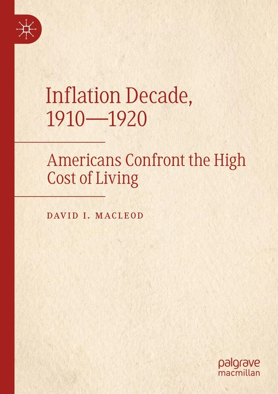 Inflation Decade, 1910―1920: Americans Confront the High Cost of Living