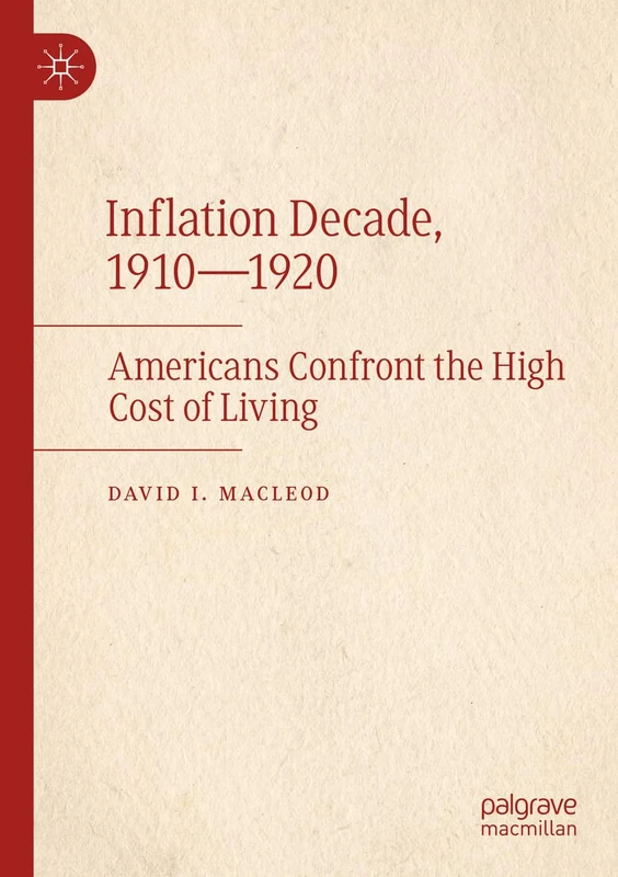 Inflation Decade, 1910―1920: Americans Confront the High Cost of Living