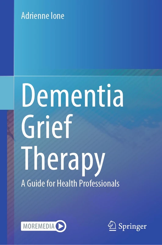 Dementia Grief Therapy: A Guide for Health Professionals